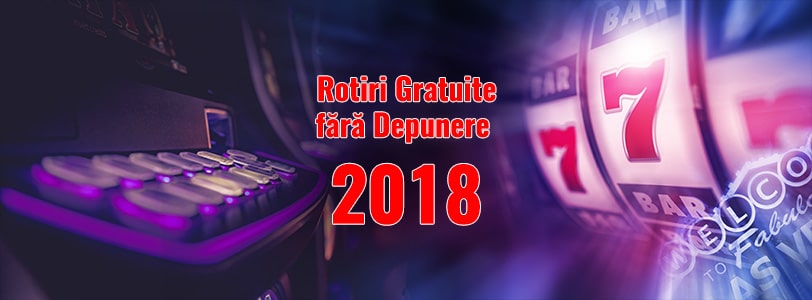cele mai multe rotiri gratuite fara depunere 2018