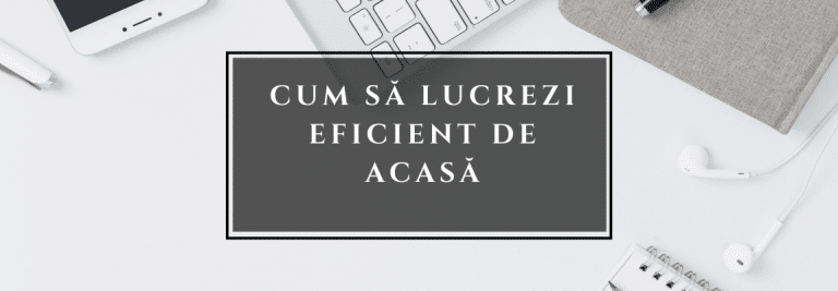 raspunsuri la intrebarea cum sa lucrezi eficient de acasa