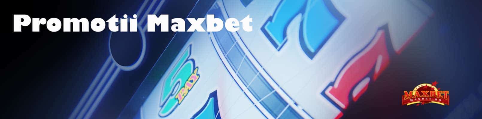 info oferte promotii maxbet fara depunere