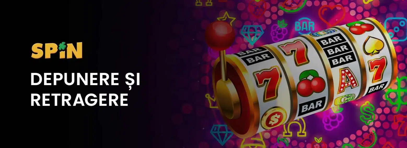 metode depunere si retragere spin casino