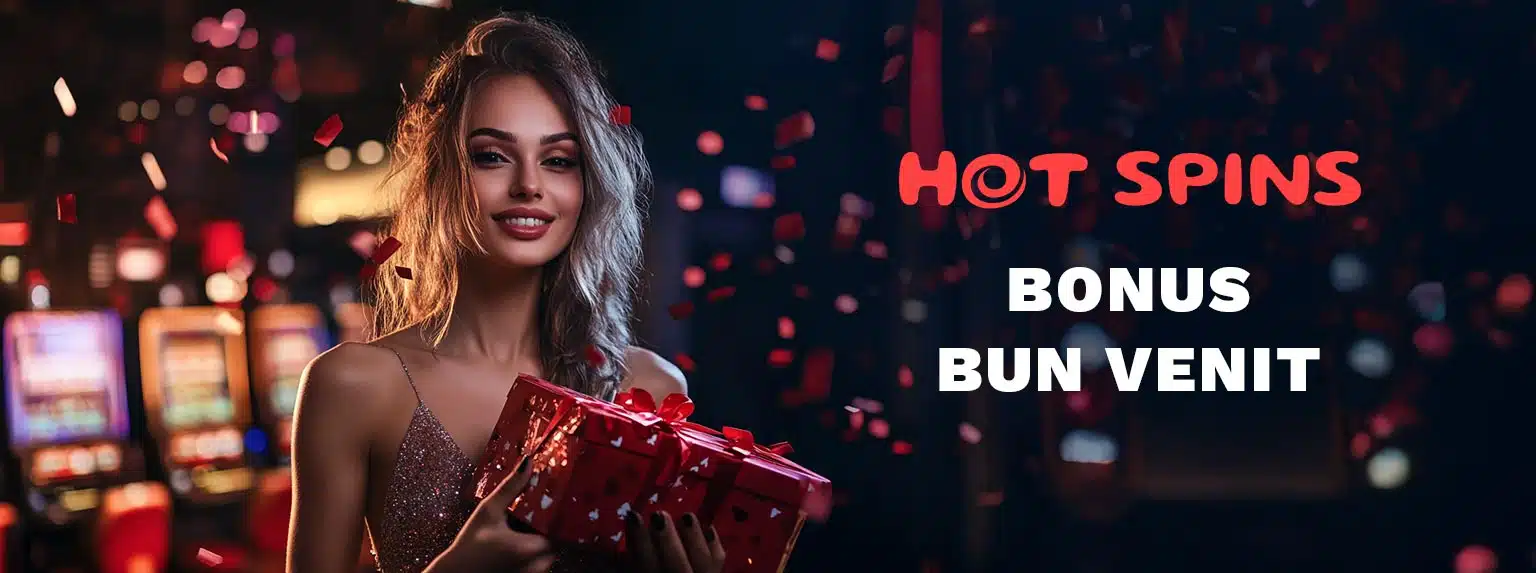 hot spins bonus de bun venit la depunere