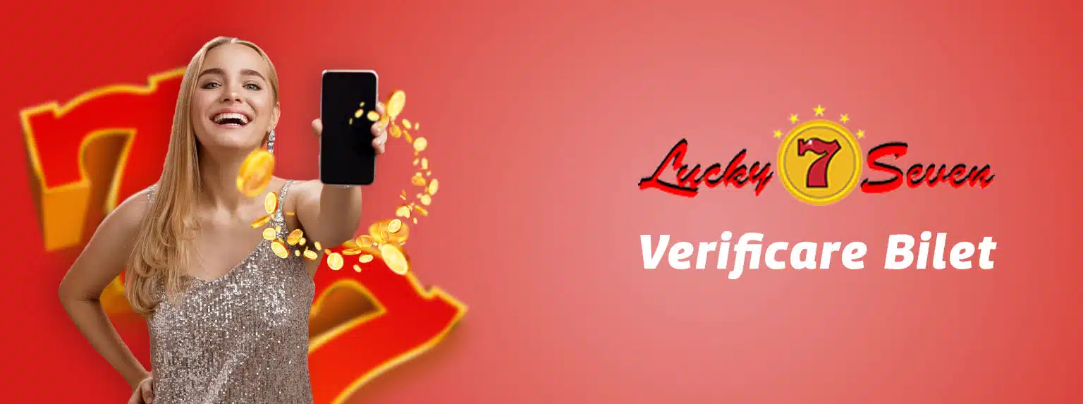 cum faci o verificare bilet lucky seven